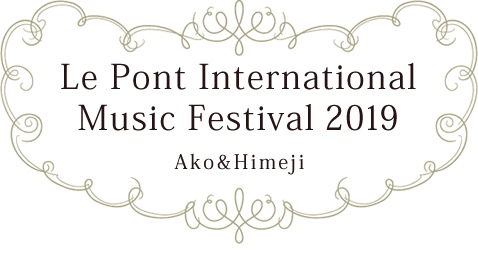 Le Pont International Music Festival 2019 Ako ＆ Himeji